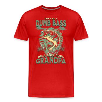 Don't Be A Dumb Bass - Be A Reel Cool Grandpa - Men's Premium Organic T-Shirt - red - Front - Damien (186cm)