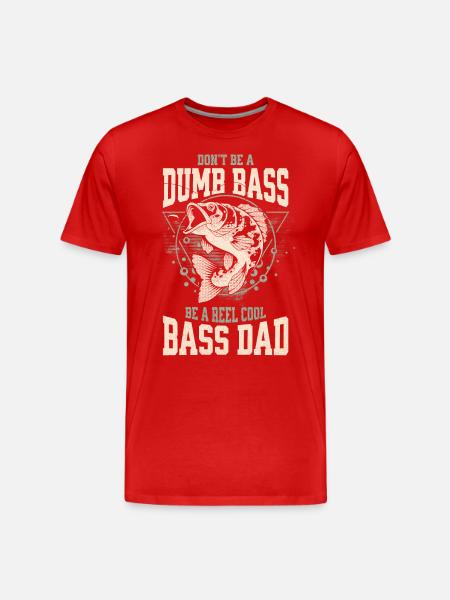 Funny Don't Be A Dumb Bass - Be A Reel Cool Dad - Organic T-shirt Ekologisk premium-T-shirt herr - röd