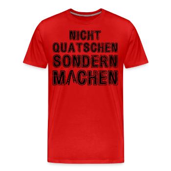 Nicht Quatschen sondern Machen Motivation Spruch - Männer Premium Bio T-Shirt - Rot - Vorne - Damien (186cm)
