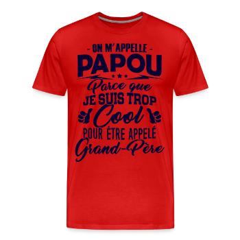 Papou - Trop Cool pour être appelé Grand-Père - T-shirt bio Premium Homme - rouge - Devant - Damien (186cm)