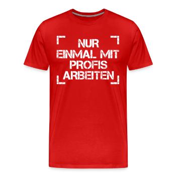 Ne travaillez qu'une seule fois avec des professionnels. Travail, travail - T-shirt bio Premium Homme - rouge - Devant - Damien (186cm)