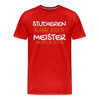 Studieren Kann Jeder - Meister Meisterprüfung - Männer Premium Bio T-Shirt - Rot - Vorne - Damien (186cm)