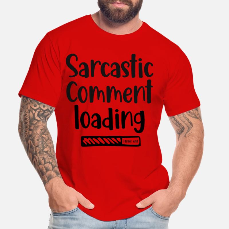 Sarcastic comment loading - please wait Men's Premium Organic T-Shirt