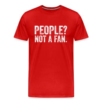 People? Not A Fan. - Men's Premium Organic T-Shirt - red - Front - Damien (186cm)