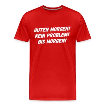 Guten Morgen. Kein Problem. Bis Morgen. - Männer Premium Bio T-Shirt - Rot - Vorne - Damien (186cm)