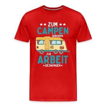 Zum Campen geboren, zur Arbeit gezwungen - Männer Premium Bio T-Shirt - Rot - Vorne - Damien (186cm)