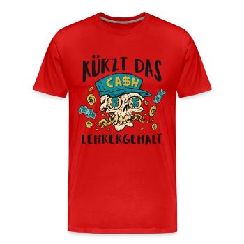 Kürzt das Lehrergehalt aber nicht den Spaß - Männer Premium Bio T-Shirt - Rot - Vorne - Damien (186cm)