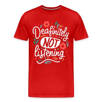 DEAFinitely Not Listening - Deaf Pride - Men's Premium Organic T-Shirt - red - Front - Damien (186cm)
