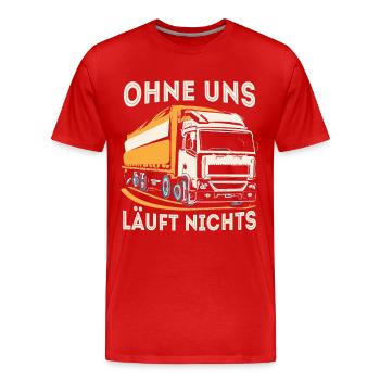 Ohne uns läuft nichts LKW Fahrer Trucker Demo - Männer Premium Bio T-Shirt - Rot - Vorne - Damien (186cm)