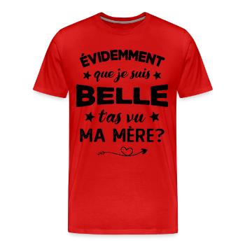 évidemment que je suis belle t'as vu ma mère - T-shirt bio Premium Homme - rouge - Devant - Damien (186cm)