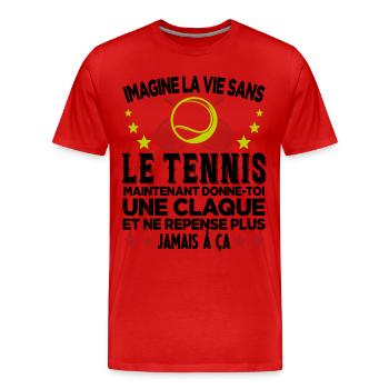 On Peut Jamais Imaginer La Vie Sans Le Tennis - T-shirt bio Premium Homme - rouge - Devant - Damien (186cm)