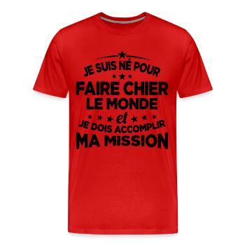 Je suis né pour faire chier le monde - T-shirt bio Premium Homme - rouge - Devant - Damien (186cm)