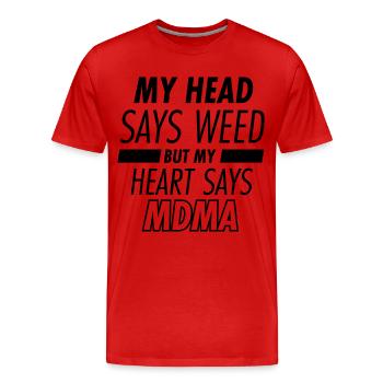 my head says weed but my heart says mdma - Männer Premium Bio T-Shirt - Rot - Vorne - Damien (186cm)