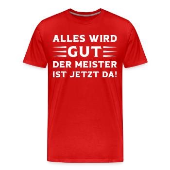 Alles wird Gut der Meister ist jetzt da Meister - Männer Premium Bio T-Shirt - Rot - Vorne - Damien (186cm)