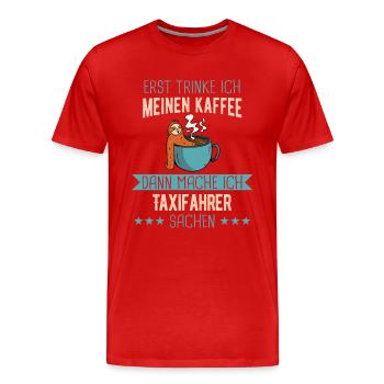 Taxifahrer Taxi Chauffeur Spruch - Männer Premium Bio T-Shirt - Rot - Vorne - Damien (186cm)