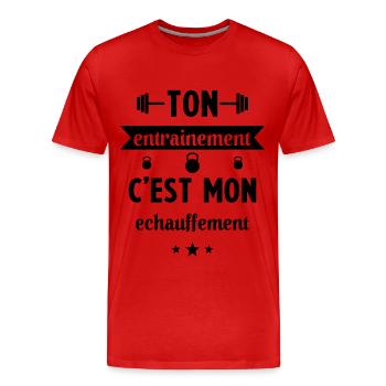 Ton entrainement c'est mon échauffement Humour - T-shirt bio Premium Homme - rouge - Devant - Damien (186cm)