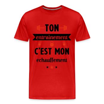Ton entrainement c'est mon échauffement Humour - T-shirt bio Premium Homme - rouge - Devant - Damien (186cm)