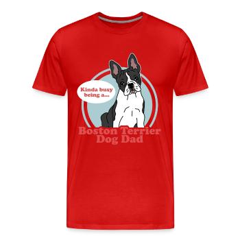 Boston Terrier Dad | Hunde Hundebesitzer Geschenk - Männer Premium Bio T-Shirt - Rot - Vorne - Damien (186cm)