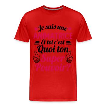Je suis une Animatrice C'est Mon Super Pouvoir - T-shirt bio Premium Homme - rouge - Devant - Damien (186cm)