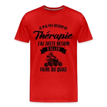 Pas besoin de thérapie, besoin de faire du quad - T-shirt bio Premium Homme - rouge - Devant - Damien (186cm)