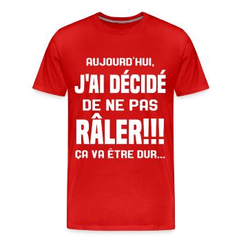 Aujourd'hui j'ai décidé de ne pas râler - T-shirt bio Premium Homme - rouge - Devant - Damien (186cm)