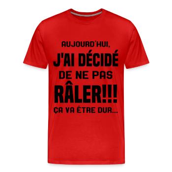 Aujourd'hui j'ai décidé de ne pas râler - T-shirt bio Premium Homme - rouge - Devant - Damien (186cm)