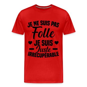 Je Ne Suis Pas Folle Cadeau Humour - T-shirt bio Premium Homme - rouge - Devant - Damien (186cm)