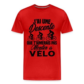 J'ai une descente que t'aimerais Vélo Cadeau - T-shirt bio Premium Homme - rouge - Devant - Damien (186cm)