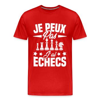 je Peux Pas J'ai Echecs Cadeau - T-shirt bio Premium Homme - rouge - Devant - Damien (186cm)