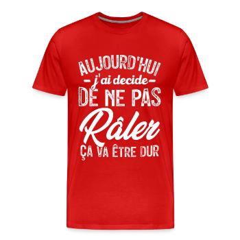 Aujourd'hui j'ai décidé de ne pas râler - T-shirt bio Premium Homme - rouge - Devant - Damien (186cm)