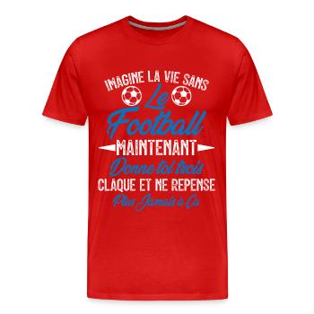imagine la vie sans le football - humour - T-shirt bio Premium Homme - rouge - Devant - Damien (186cm)