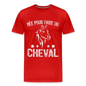 Née pour faire du Cheval, Cadeau équitation - T-shirt bio Premium Homme - rouge - Devant - Damien (186cm)