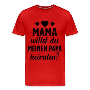Mama willst du Papa marrieat - Männer Premium Bio T-Shirt - Rot - Vorne - Damien (186cm)