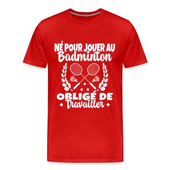 Né pour jouer au Badminton - T-shirt bio Premium Homme - rouge - Devant - Damien (186cm)