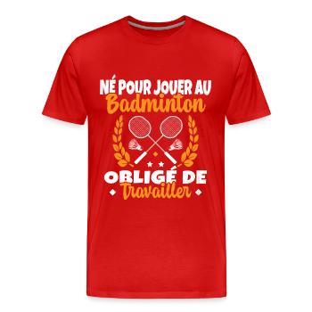 Né pour jouer au Badminton - T-shirt bio Premium Homme - rouge - Devant - Damien (186cm)