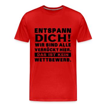 Entspann Dich Wird Sind Alle Verrückt Hier - Büro - Männer Premium Bio T-Shirt - Rot - Vorne - Damien (186cm)