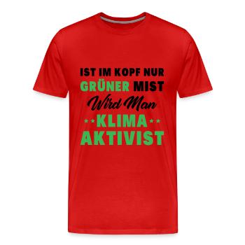 Ist Im Kopf Nur Grüner Mist Wird Man Klimaaktivist - Männer Premium Bio T-Shirt - Rot - Vorne - Damien (186cm)