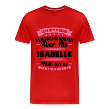 Name Isabelle Vorname Klugscheisserin Namenstag - Männer Premium Bio T-Shirt - Rot - Vorne - Damien (186cm)