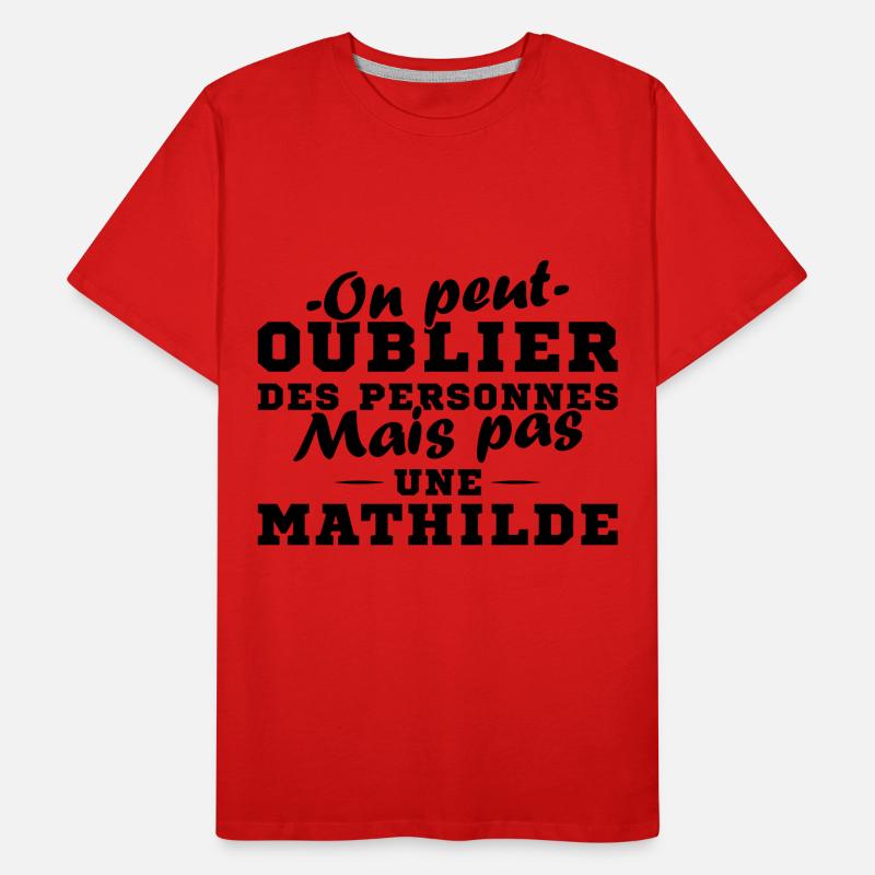 On peut pas oublier une Mathilde prénom fille T-shirt bio Premium Homme