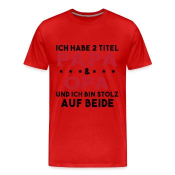 Opa Ich Habe Zwei Titel Und Bin Stolz - Männer Premium Bio T-Shirt - Rot - Vorne - Damien (186cm)