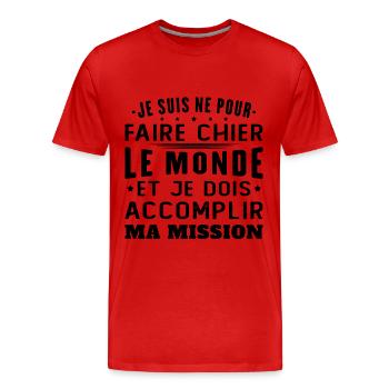 Né Pour Faire Chier Le Monde Accomplir Ma Mission - T-shirt bio Premium Homme - rouge - Devant - Damien (186cm)