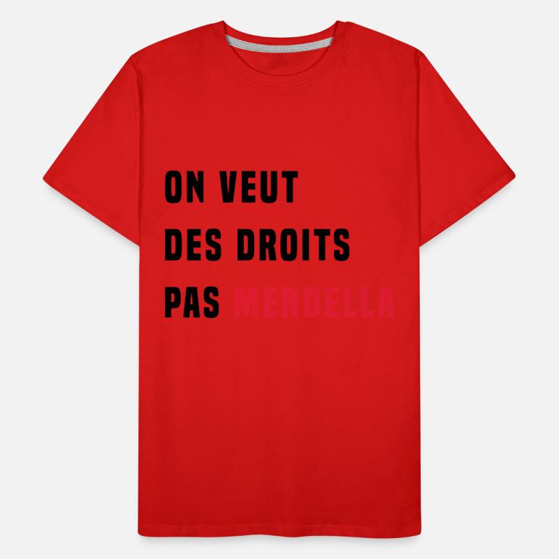 on veut des droits pas merdella T-shirt bio Premium Homme