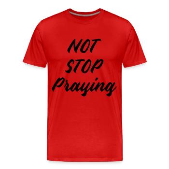 Not Stop praying not Stop to Pray - Men's Premium Organic T-Shirt - red - Front - Damien (186cm)