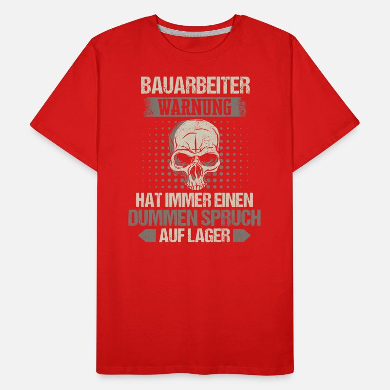 Bauarbeiter Baustelle Baggerfahrer Spruch Männer Premium Bio T-Shirt
