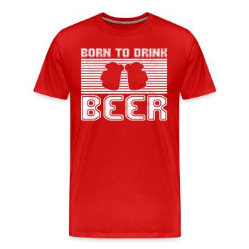 Drink beer - Men's Premium Organic T-Shirt - red - Front - Damien (186cm)