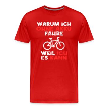 Fahrrad ohne Akku Spruch - Männer Premium Bio T-Shirt - Rot - Vorne - Damien (186cm)