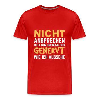 Nicht Ansprechen Ich Bin Genau So Genervt - Männer Premium Bio T-Shirt - Rot - Vorne - Damien (186cm)