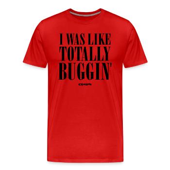 Clueless Spruch I Was Like Totally Buggin - Männer Premium Bio T-Shirt - Rot - Vorne - Damien (186cm)