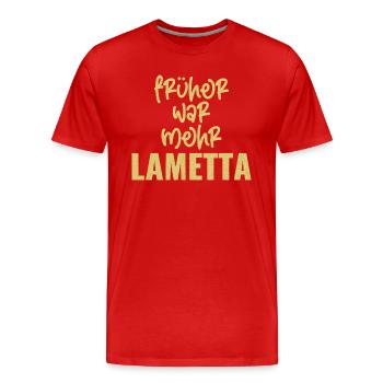 FRÜHER WAR MEHR LAMETTA - Männer Premium Bio T-Shirt - Rot - Vorne - Damien (186cm)