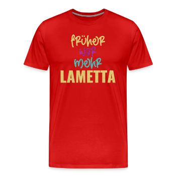 FRÜHER WAR MEHR LAMETTA - Männer Premium Bio T-Shirt - Rot - Vorne - Damien (186cm)